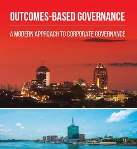 Outcomes Based Governance Modern Perspectives to Corporate Governance