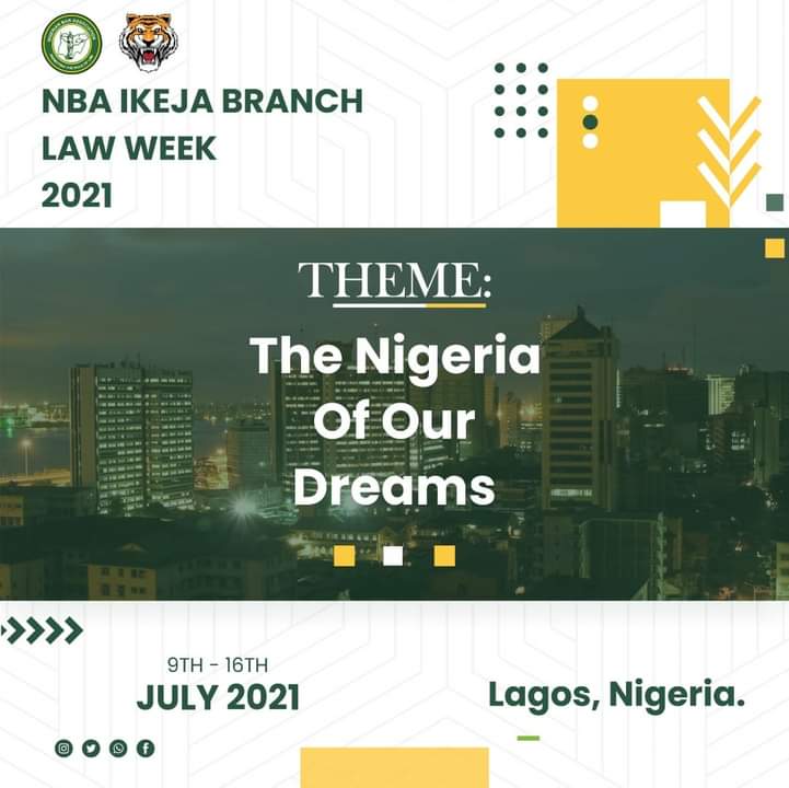 NBA Ikeja Law Week (9th July – 16th July 2021) : “The Nigeria of Our Dreams”